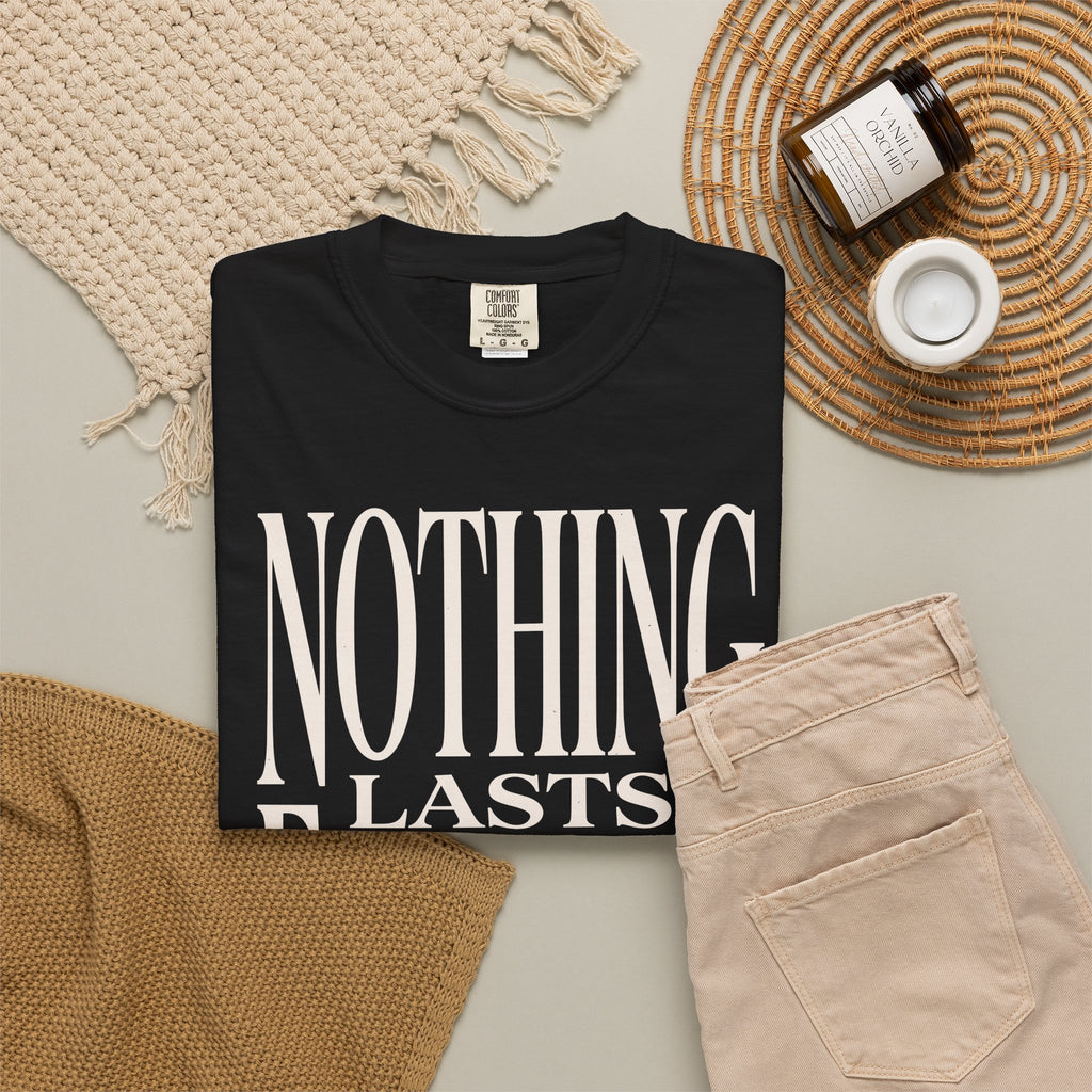 Nothing Lasts Forever T-Shirt