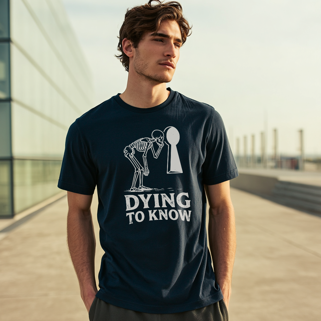 Dying to Know T-Shirt