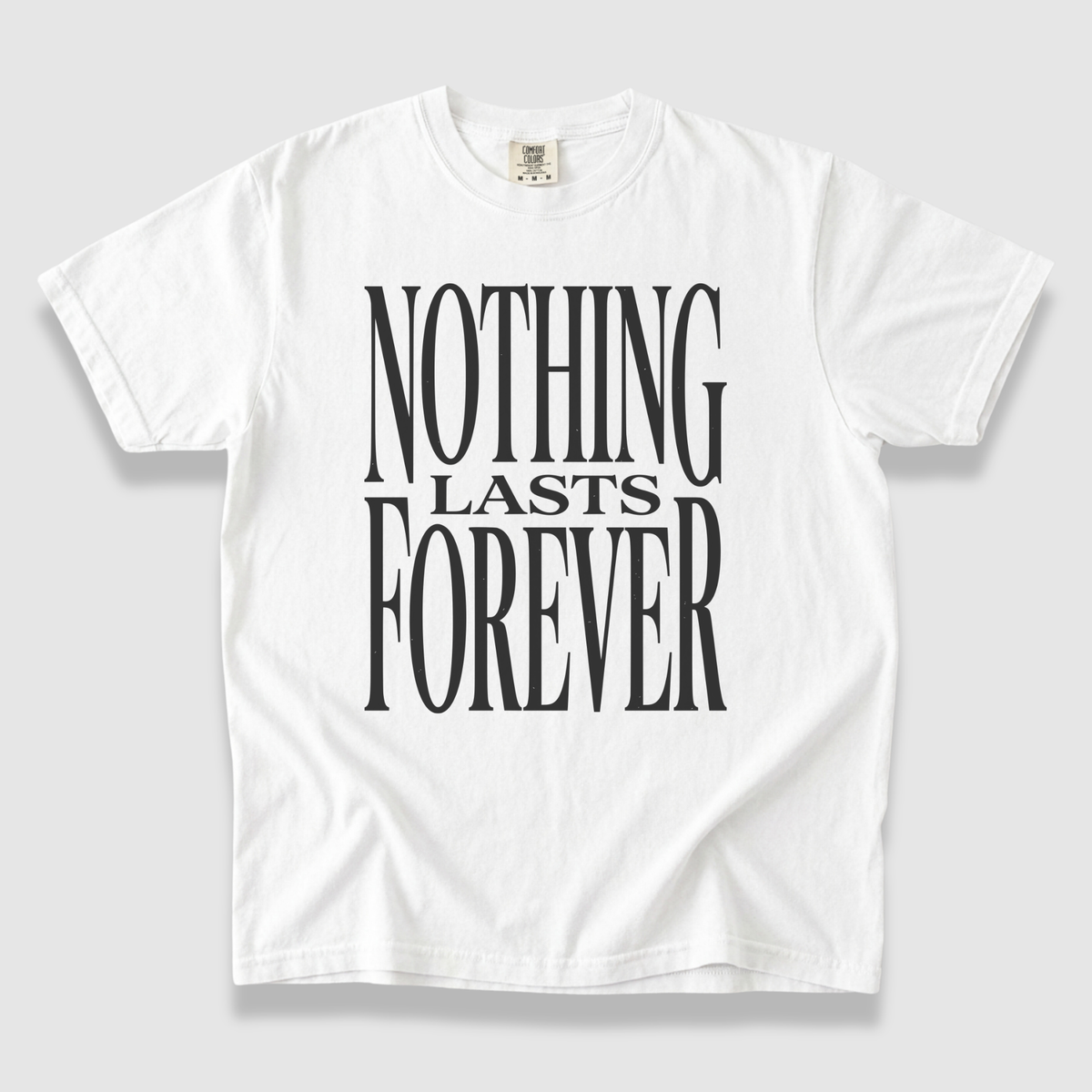Nothing Lasts Forever T-Shirt