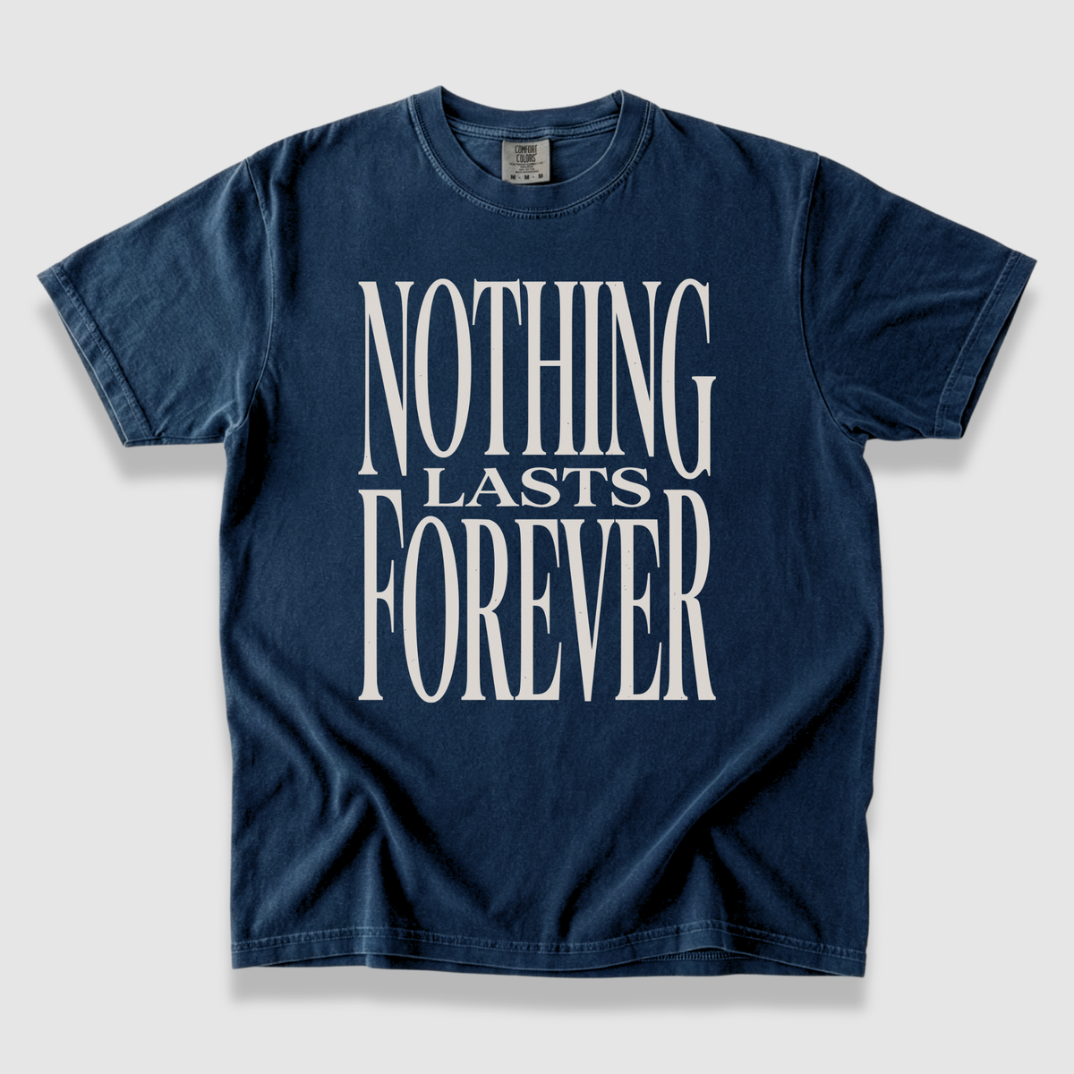 Nothing Lasts Forever T-Shirt