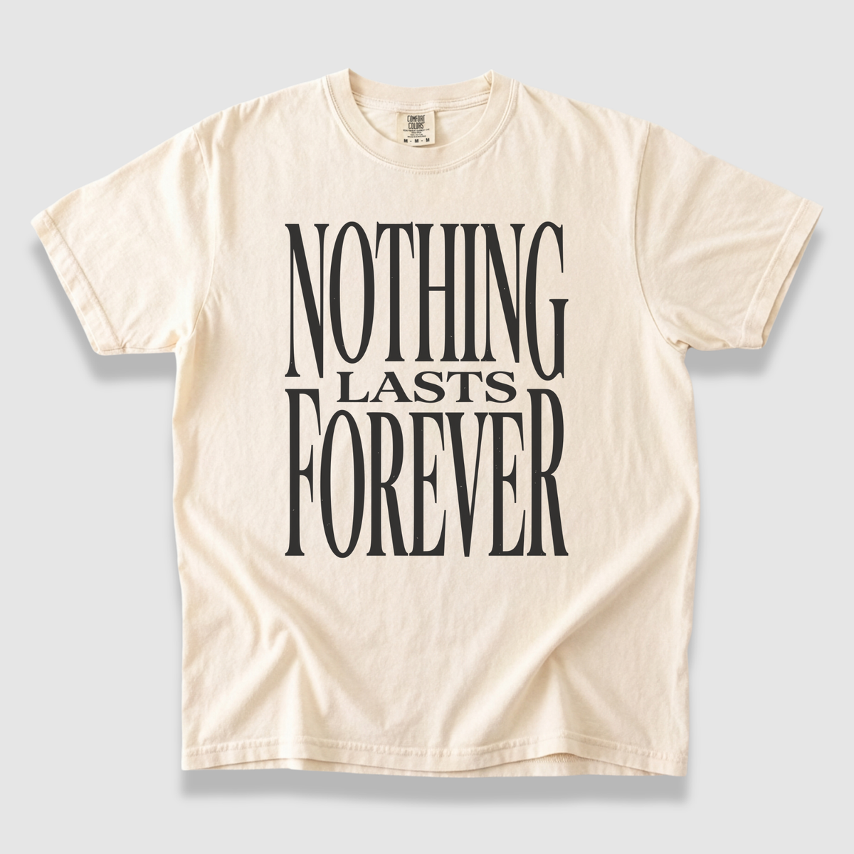 Nothing Lasts Forever T-Shirt