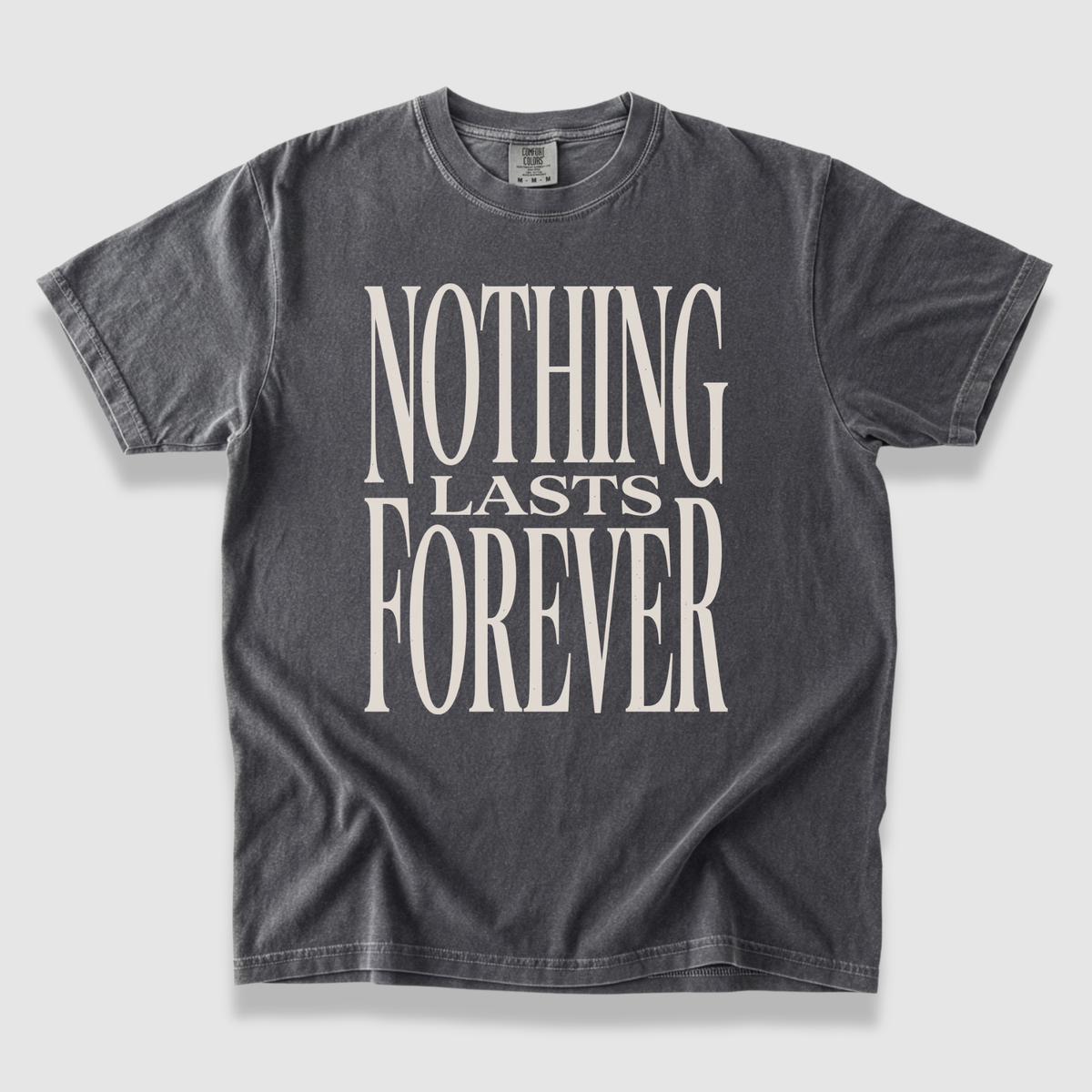 Nothing Lasts Forever T-Shirt