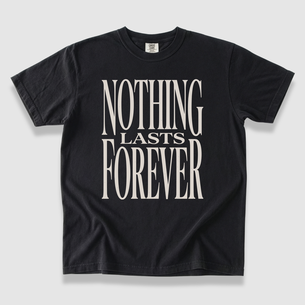 Nothing Lasts Forever T-Shirt