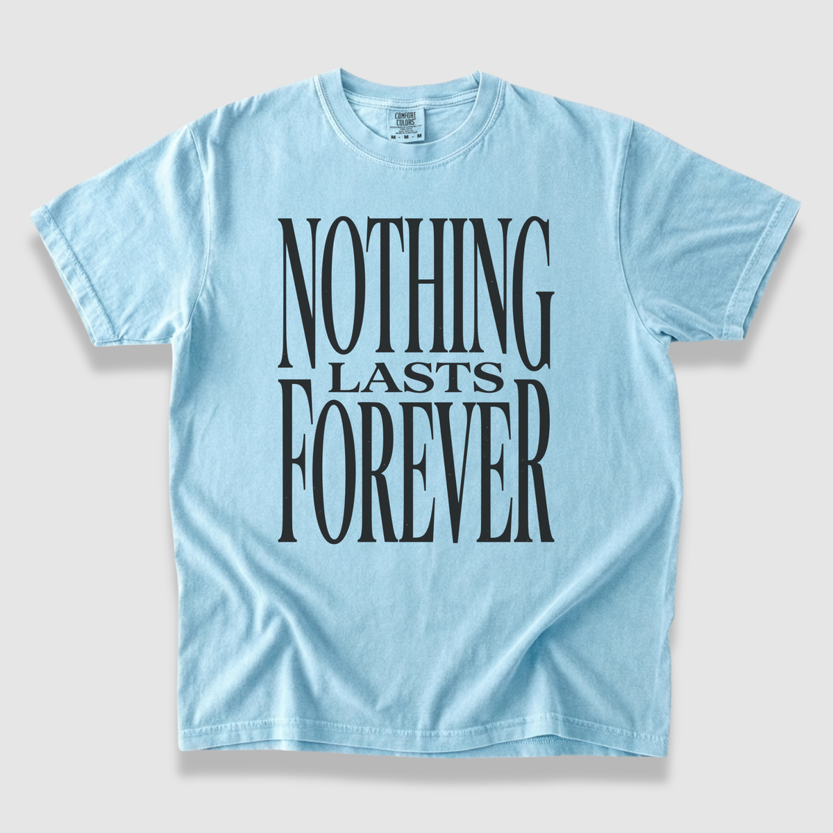 Nothing Lasts Forever T-Shirt