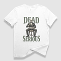 Dead Serious T-Shirt